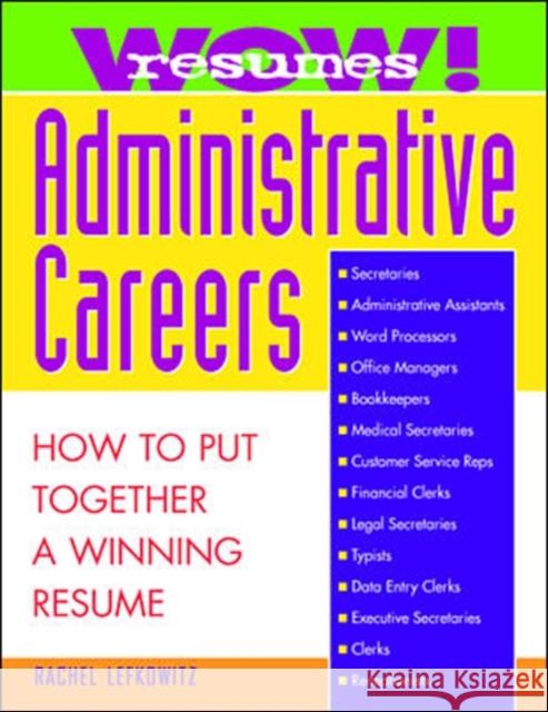 Wow! Resumes for Administrative Careers: How to Put Together a Winning Resume Rachel Lefkowitz 9780070371026 