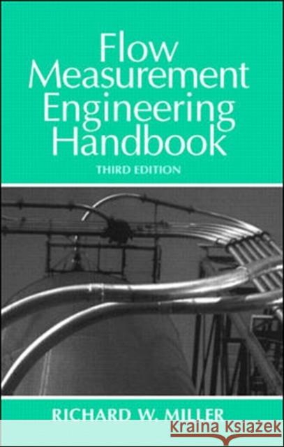 Flow Measurement Engineering Handbook R. W. Miller Richard W. Miller 9780070423664 