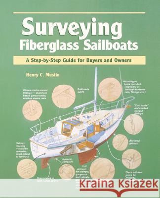 Surveying Fiberglass Sailboats: A Step-By-Step Guide for Buyers and Owners  Mustin 9780070442481 0