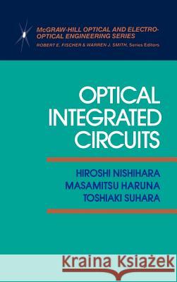 Optical Integrated Circuits Hiroshi Nishihara Masamitsu Haruna Toshiaki Suhara 9780070460928 