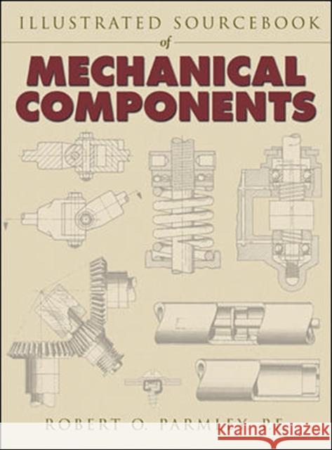 Illustrated Sourcebook of Mechanical Components  Parmley 9780070486171