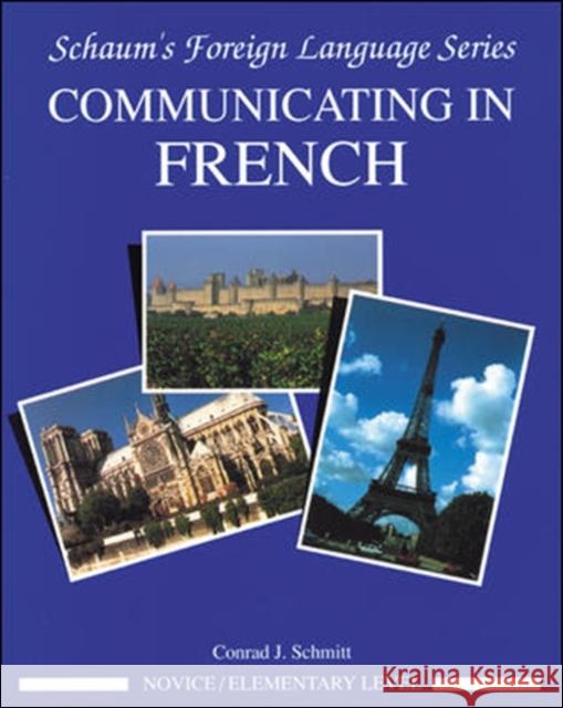 Communicating in French (Novice Level) Schmitt, Conrad 9780070566453 McGraw-Hill Companies