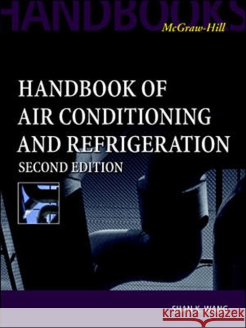 Handbook of Air Conditioning and Refrigeration Shan K. Wang 9780070681675 McGraw-Hill Professional Publishing