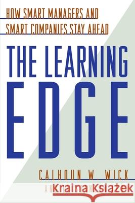 The Learning Edge: How Smart Managers and Smart Companies Stay Ahead Wick, Calhoun W. 9780070700833 McGraw-Hill Companies