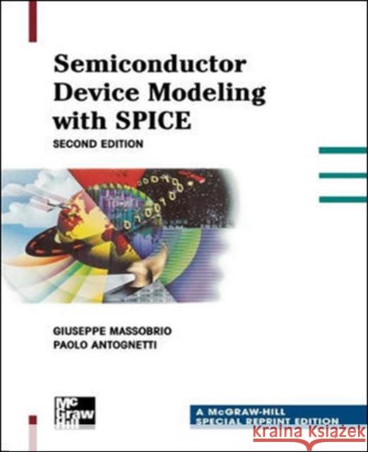 Semiconductor Device Modeling with Spice Giuseppe Massobrio Giuseppe Massabrio Paolo Antognetti 9780071349550 McGraw-Hill Professional Publishing