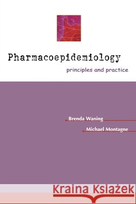 Pharmacoepidemiology: Principles & Practice Brenda Waning Michael Montagne William W. McCloskey 9780071355070 McGraw-Hill/Appleton & Lange