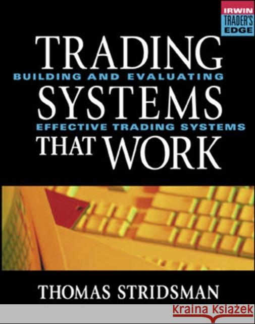 Tradings Systems That Work: Building and Evaluating Effective Trading Systems Thomas Stridsman 9780071359801 0