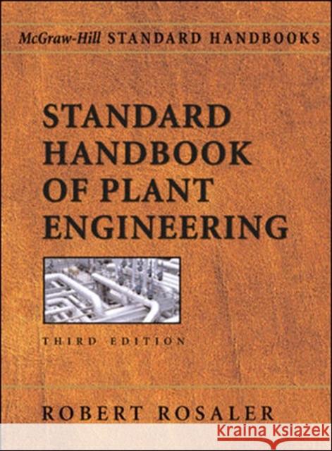 Standard Handbook of Plant Engineering Robert C. Rosaler 9780071361927 McGraw-Hill Professional Publishing