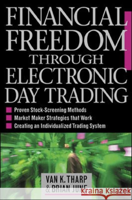 Financial Freedom Through Electronic Day Trading Van K Tharp 9780071362955 McGraw-Hill Education - Europe