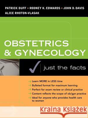 Obstetrics & Gynecology: Just the Facts Duff, Patrick 9780071369787 McGraw-Hill Professional Publishing