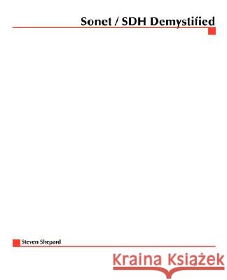 SONET/SDH Demystified Steven Shepard 9780071376181 McGraw-Hill Professional Publishing