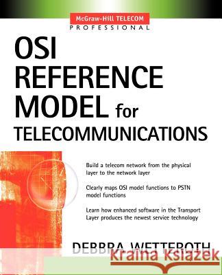 OSI Reference Model for Telecommunications Debbra Wetteroth 9780071380416 McGraw-Hill Professional Publishing