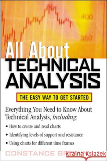 All about Technical Analysis: The Easy Way to Get Started Brown, Constance 9780071385114 0