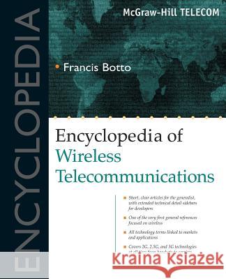 Encyclopedia of Wireless Telecommunications Francis Botto 9780071390255 McGraw-Hill Professional Publishing