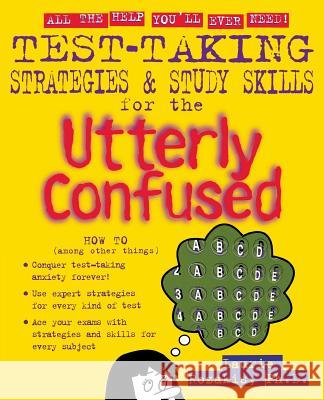 Test Taking Strategies & Study Skills for the Utterly Confused Laurie Neu Rozakis 9780071399234