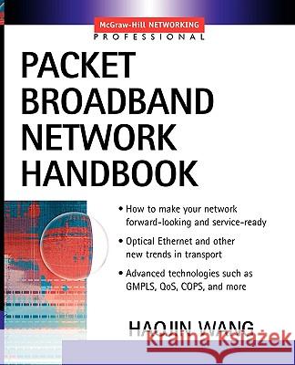 Packet Broadband Networking Handbook Haojin Wang Henry Haojin Wang 9780071408370 McGraw-Hill Professional Publishing