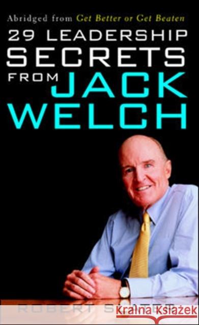 29 Leadership Secrets from Jack Welch Slater, Robert 9780071409377 0