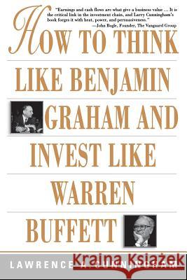 How to Think Like Benjamin Graham and Invest Like Warren Buffett Lawrence Cunningham 9780071409391
