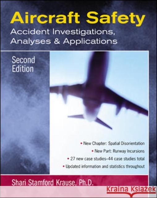 Aircraft Safety: Accident Investigations, Analyses, and Applications Krause, Shari 9780071409742 McGraw-Hill Companies