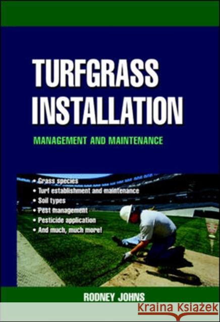 Turfgrass Installation: Management and Maintenance Johns, Rodney 9780071410083 McGraw-Hill Professional Publishing