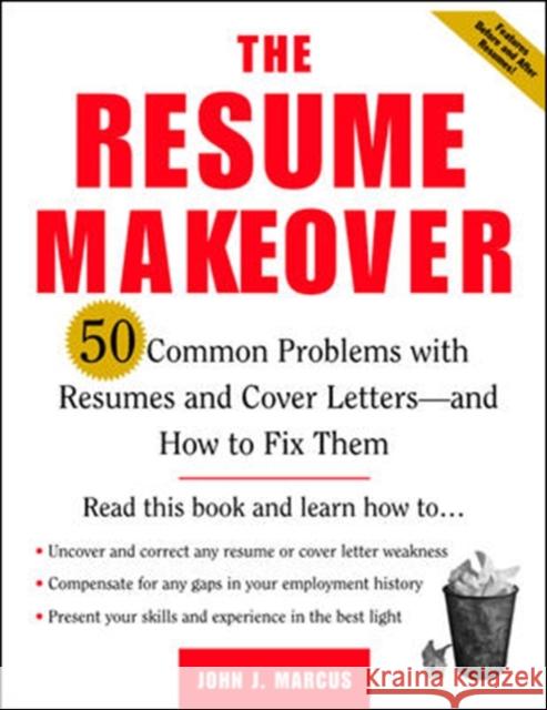 The Resume Makeover: 50 Common Problems With Resumes and Cover Letters - and How to Fix Them John J. Marcus 9780071410571 McGraw-Hill Companies