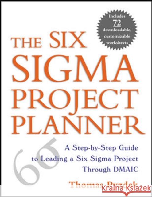 The Six Sigma Project Planner: A Step-By-Step Guide to Leading a Six Sigma Project Through DMAIC Pyzdek, Thomas 9780071411837