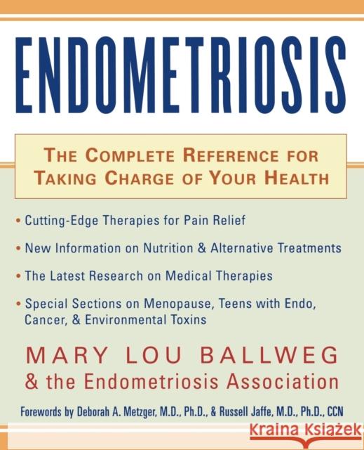 Endometriosis: The Complete Reference for Taking Charge of Your Health the Complete Reference for Taking Charge of Your Health Ballweg, Mary Lou 9780071412483 0
