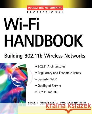 Wi-Fi Handbook: Building 802.11b Wireless Networks Frank D. Ohrtman Konrad Roeder 9780071412513 McGraw-Hill Companies