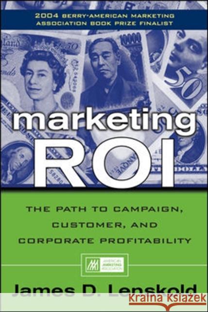 Marketing Roi: The Path to Campaign, Customer, and Corporate Profitability Lenskold, James 9780071413633 McGraw-Hill Companies