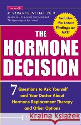 The Hormone Decision: 7 Questions To Ask Yourself and Your Doctor About Hormone Replacement Therapy and Other Options Laucella, Linda 9780071416153 McGraw-Hill Companies