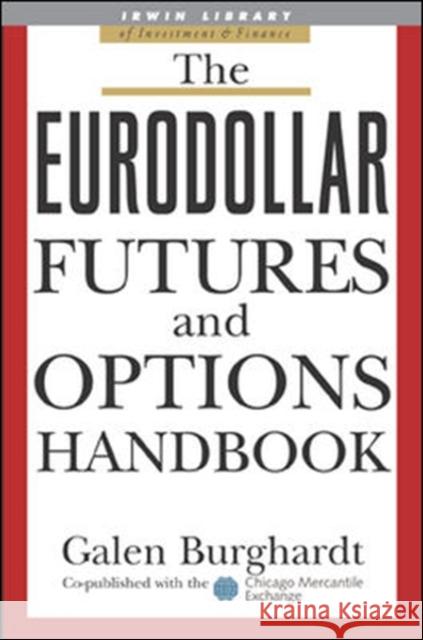 The Eurodollar Futures and Options Handbook Galen Burghardt 9780071418553