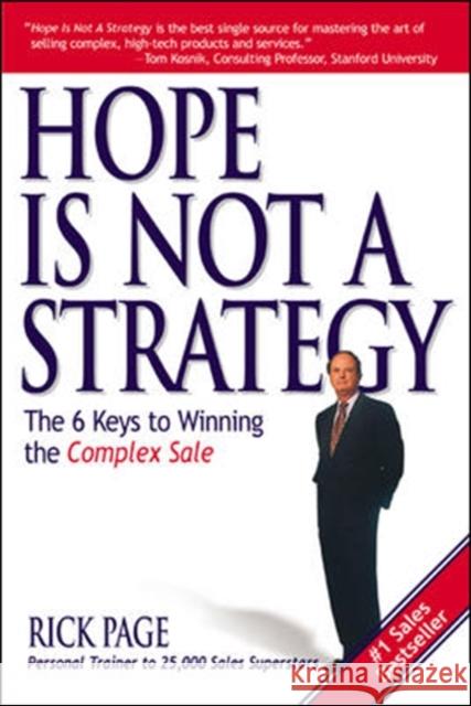 Hope Is Not a Strategy: The 6 Keys to Winning the Complex Sale  Page 9780071418713 McGraw-Hill Education - Europe