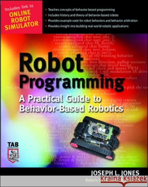 Robot Programming: A Practical Guide to Behavior-Based Robotics Jones, Joe 9780071427784 0