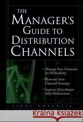 The Manager's Guide to Distribution Channels  Gorchels 9780071428682 0