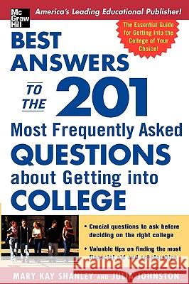 Best Answers to the 201 Most Frequently Asked Questions about Getting into College Shanley, Mary Kay 9780071432115 McGraw-Hill Companies
