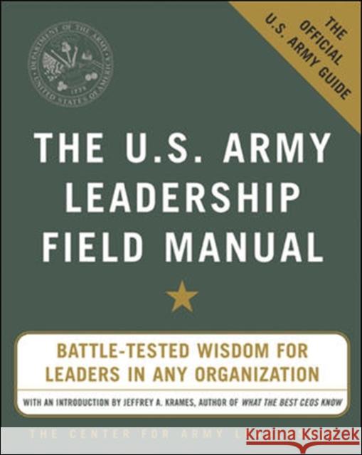 The U.S. Army Leadership Field Manual Leadership The Center For 9780071436991 0