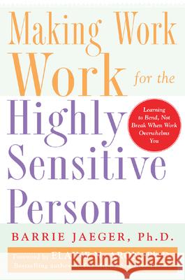 Making Work Work for the Highly Sensitive Person Barrie Jaeger 9780071441773 McGraw-Hill Companies