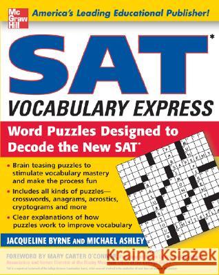 SAT Vocabulary Express: Word Puzzles Designed to Decode the New SAT Jacqueline Byrne Michael Ashley 9780071443265 McGraw-Hill Companies