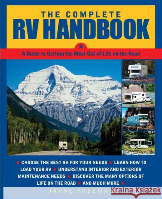 The Complete RV Handbook: A Guide to Getting the Most Out of Life on the Road Freeman, Jayne 9780071443395 International Marine Publishing
