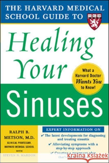 Harvard Medical School Guide to Healing Your Sinuses Ralph B Metson 9780071444699 0