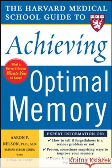 The Harvard Medical School Guide to Achieving Optimal Memory Nelson, Aaron 9780071444705 0