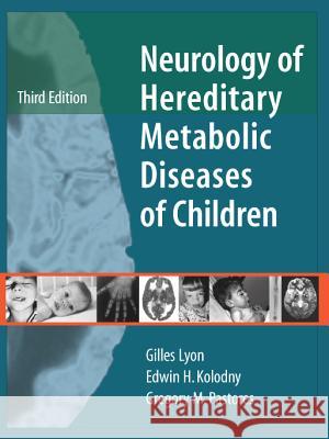 Neurology of Hereditary Metabolic Diseases of Children: Third Edition Gilles Lyon 9780071445085 MCGRAW-HILL PROFESSIONAL