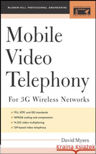 Mobile Video Telephony: For 3g Wireless Networks Myers, David 9780071445689 McGraw-Hill Professional Publishing