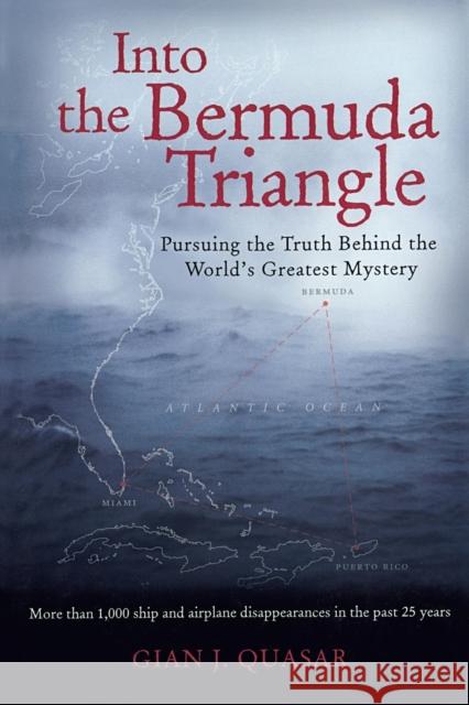 Into the Bermuda Triangle: Pursuing the Truth Behind the World's Greatest Mystery Quasar, Gian 9780071452175