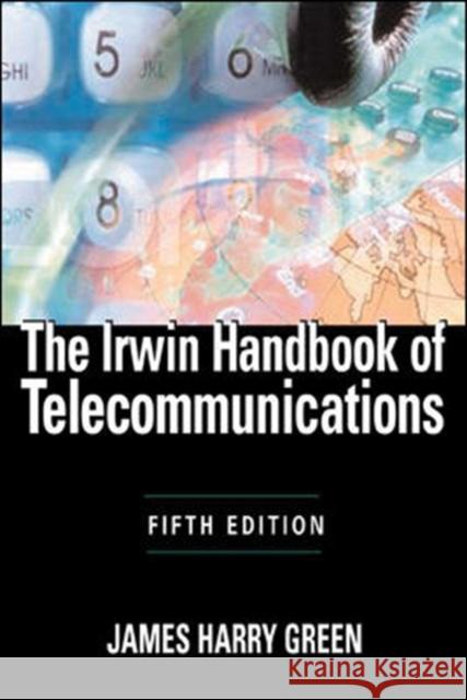 The Irwin Handbook of Telecommunications, 5e Green, James Harry 9780071452229 McGraw-Hill Companies