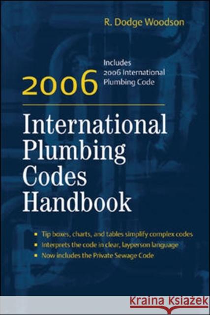 2006 International Plumbing Codes Handbook R. Dodge Woodson 9780071453684 McGraw-Hill Professional Publishing