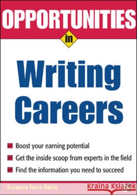 Opportunities in Writing Careers Elizabeth Foote-Smith 9780071458726 McGraw-Hill Companies