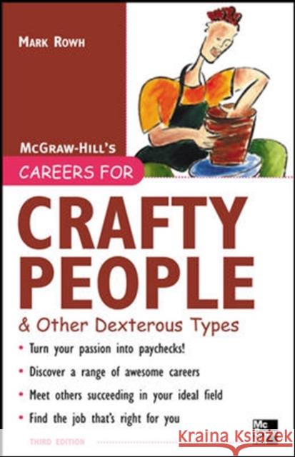 Careers for Crafty People and Other Dexterous Types, 3rd Edition Rowh, Mark 9780071458788 McGraw-Hill Companies