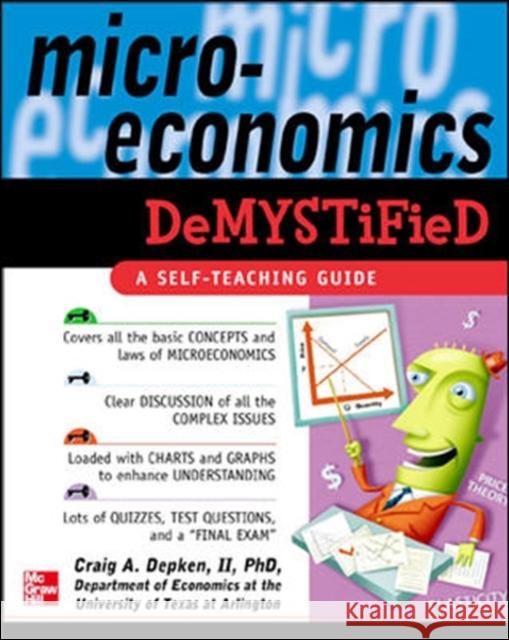 Microeconomics Demystified: A Self-Teaching Guide Depken, Craig 9780071459112 McGraw-Hill Companies