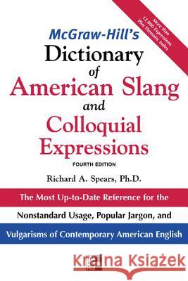 McGraw-Hill's Dictionary of American Slang and Colloquial Expressions Richard A. Spears 9780071461078 